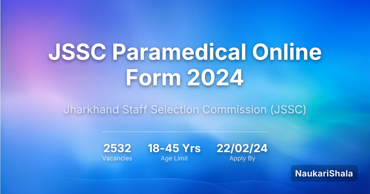JSSC Paramedical Online Form 2024 – Jharkhand Staff Selection Commission$ (JSSC)