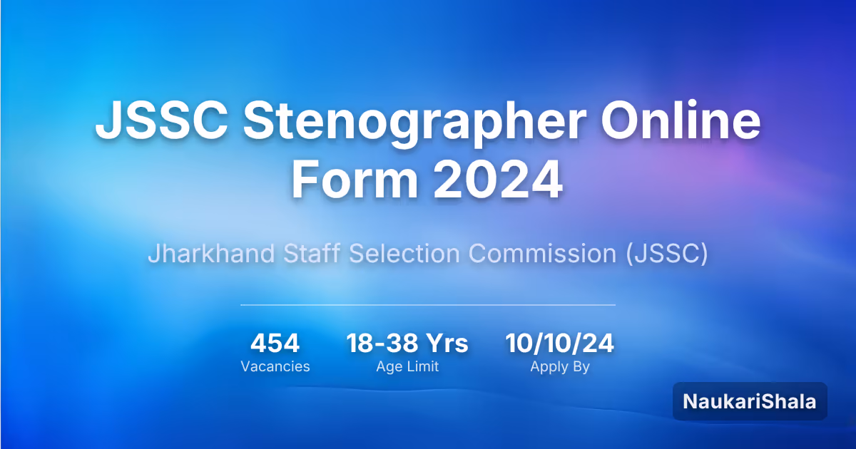 JSSC Stenographer Online Form 2024 – Jharkhand Staff Selection Commission$ (JSSC)