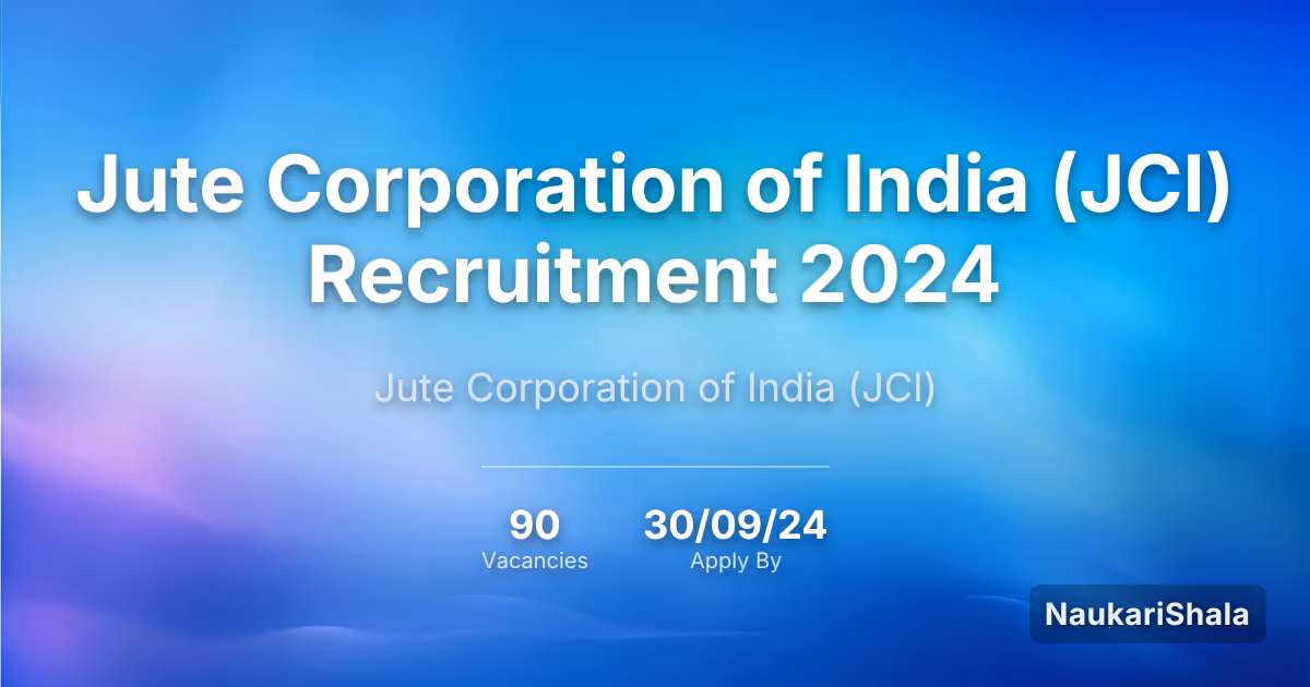 Jute Corporation of India (JCI) Recruitment 2024 – Jute Corporation of India$ (JCI)
