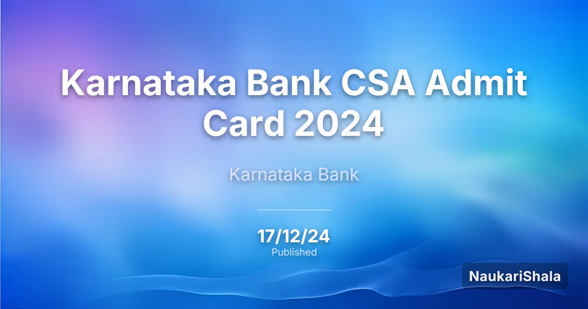 Karnataka Bank CSA Admit Card 2024 – Karnataka Bank