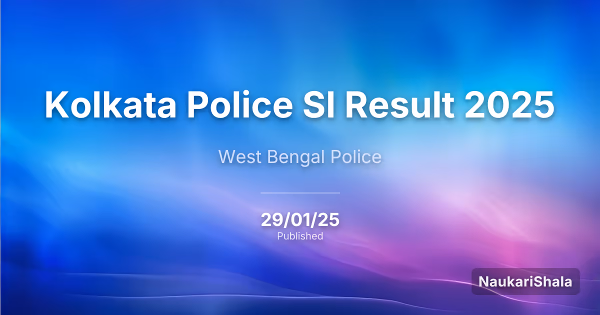Kolkata Police SI Result 2025 – West Bengal Police (WBP)