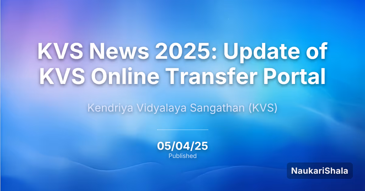 KVS News 2025: Update of KVS Online Transfer Portal – Kendriya Vidyalaya Sangathan (KVS)
