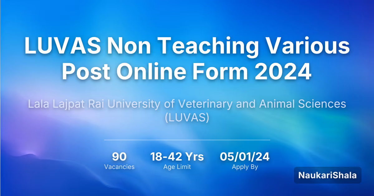 LUVAS Non Teaching Various Post Online Form 2024 – Lala Lajpat Rai University of Veterinary and Animal Sciences$ (LUVAS)