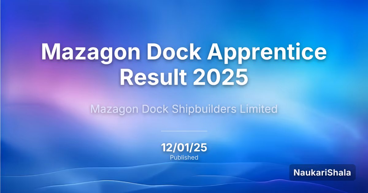 Mazagon Dock Apprentice Result 2025 – Mazagon Dock Shipbuilders Limited (MDL)