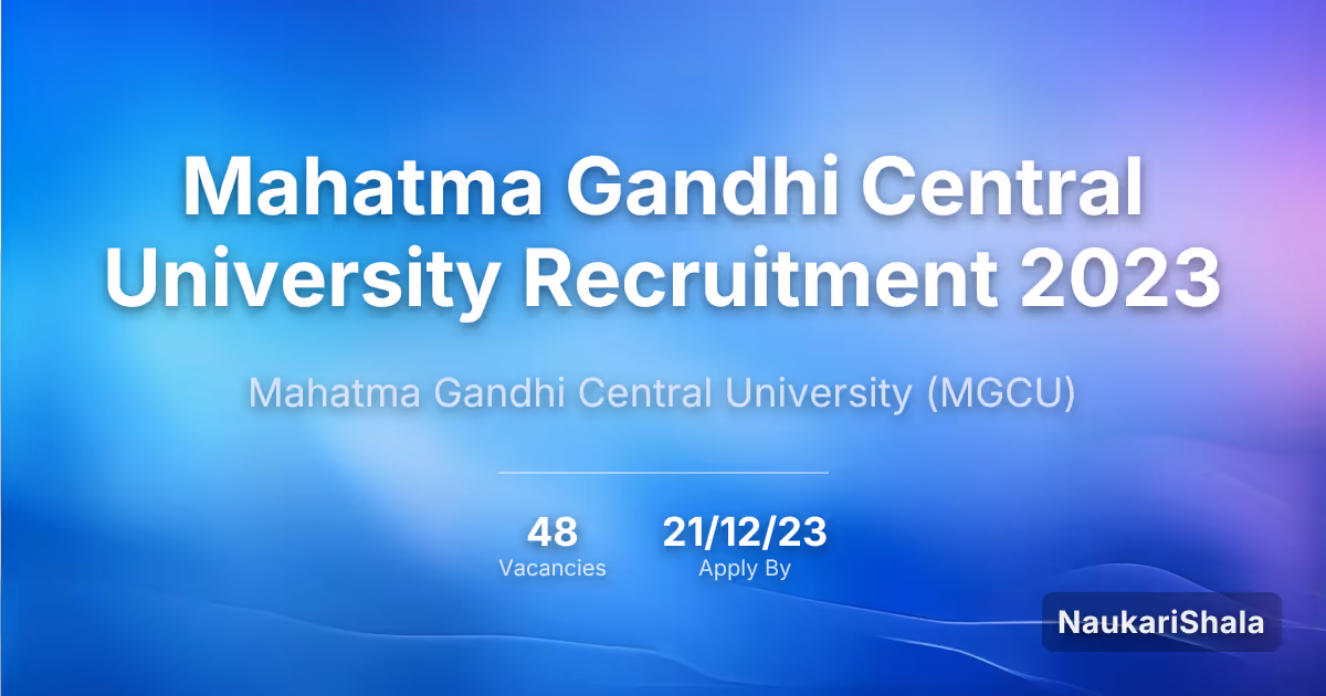 Mahatma Gandhi Central University Recruitment 2023 – Mahatma Gandhi Central University$ (MGCU)