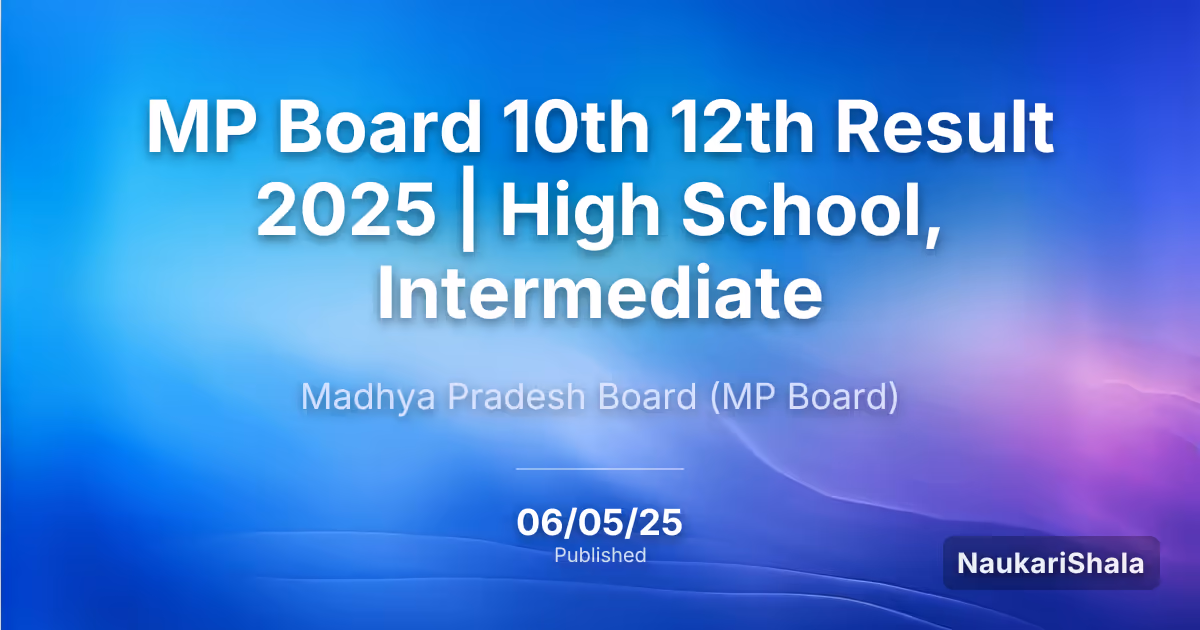 MP Board 10th 12th Result 2025 | High School, Intermediate – Madhya Pradesh Board (MP Board)