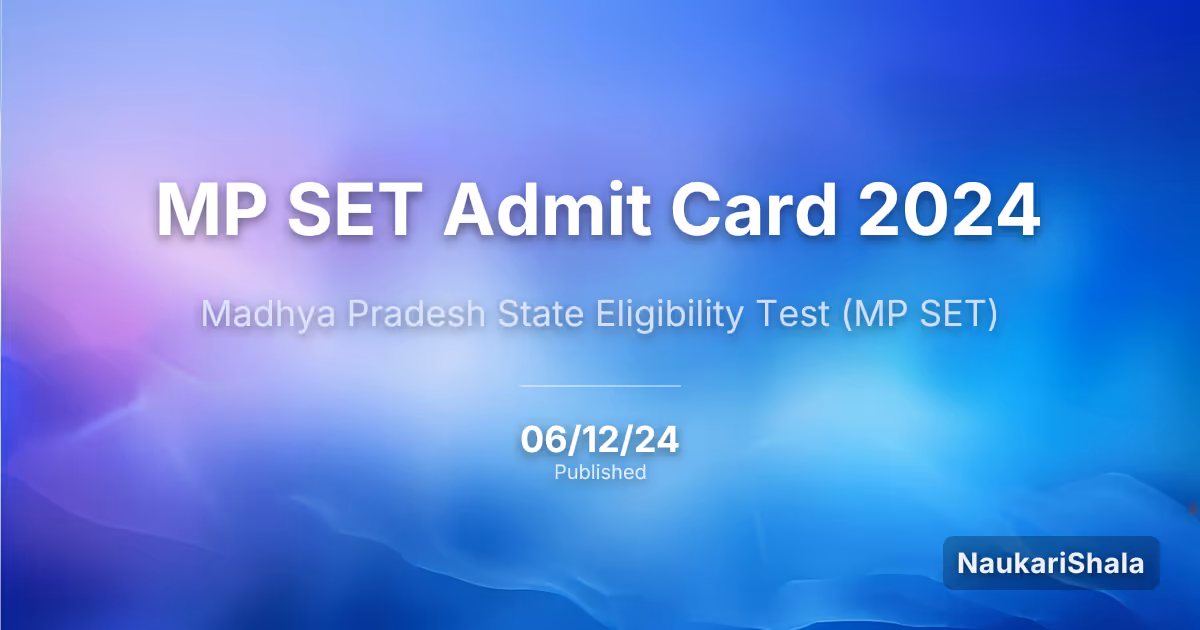 MP SET Admit Card 2024 – Madhya Pradesh State Eligibility Test (MP SET)