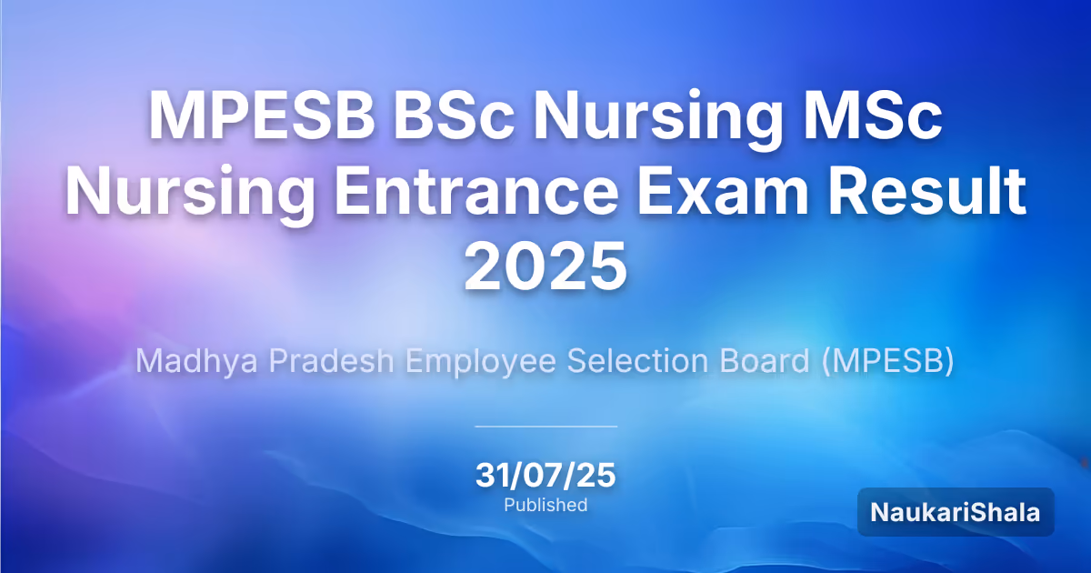 MPESB बीएससी नर्सिंग एमएससी नर्सिंग प्रवेश परीक्षा परिणाम 2025 – मध्य प्रदेश कर्मचारी चयन बोर्ड (MPESB)