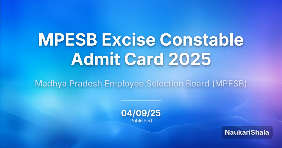 MPESB Excise Constable Admit Card 2025 – Madhya Pradesh Employee Selection Board (MPESB)