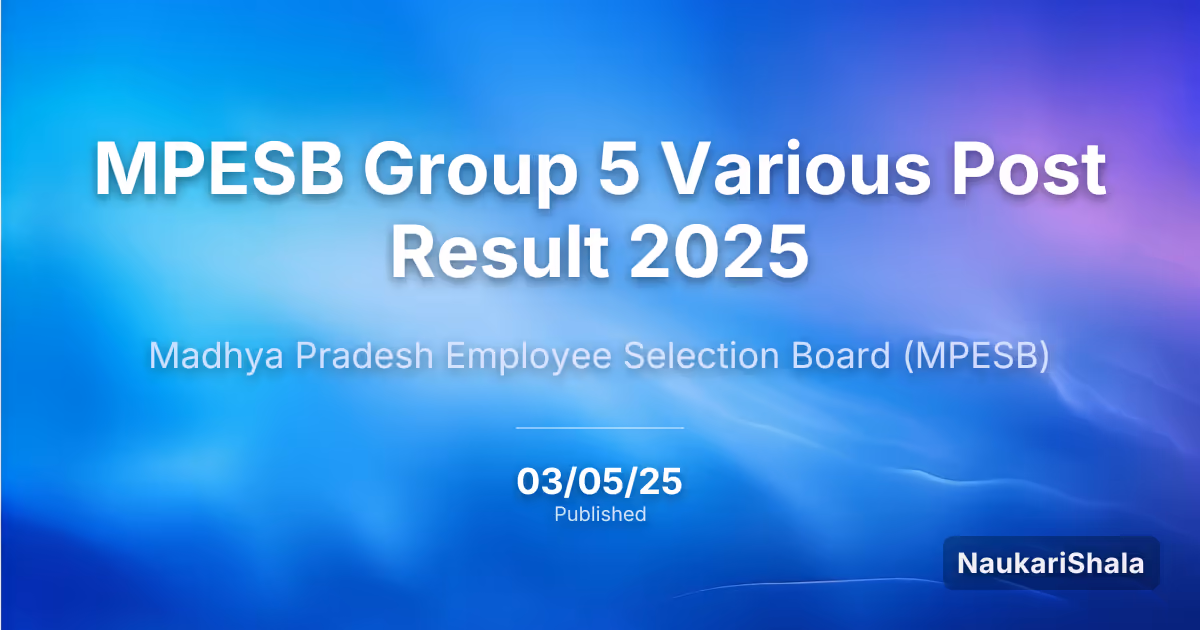 MPESB ग्रुप 5 विभिन्न पद परिणाम 2025 – मध्य प्रदेश कर्मचारी चयन बोर्ड (MPESB)