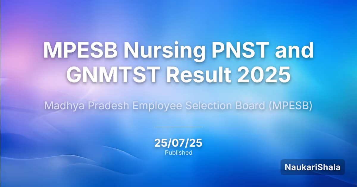MPESB नर्सिंग PNST और GNMTST परिणाम 2025 – मध्य प्रदेश कर्मचारी चयन बोर्ड (MPESB)