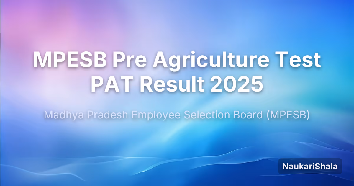 MPESB Pre Agriculture Test PAT Result 2025 – Madhya Pradesh Employee Selection Board (MPESB)