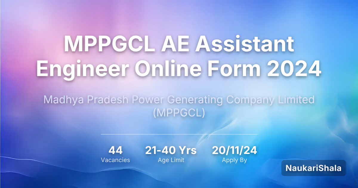 MPPGCL AE असिस्टेंट इंजीनियर ऑनलाइन फॉर्म 2024 – मध्य प्रदेश पावर जनरेटिंग कंपनी लिमिटेड$ (MPPGCL)
