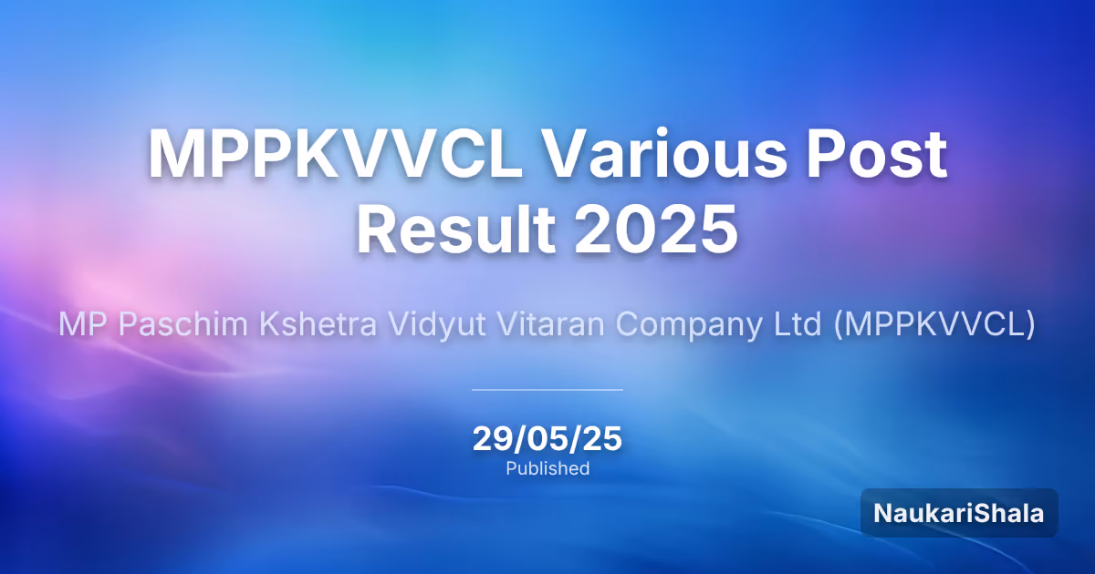 MPPKVVCL Various Post Result 2025 – Madhya Pradesh Paschim Kshetra Vidyut Vitaran Company Limited (MPPKVVCL)