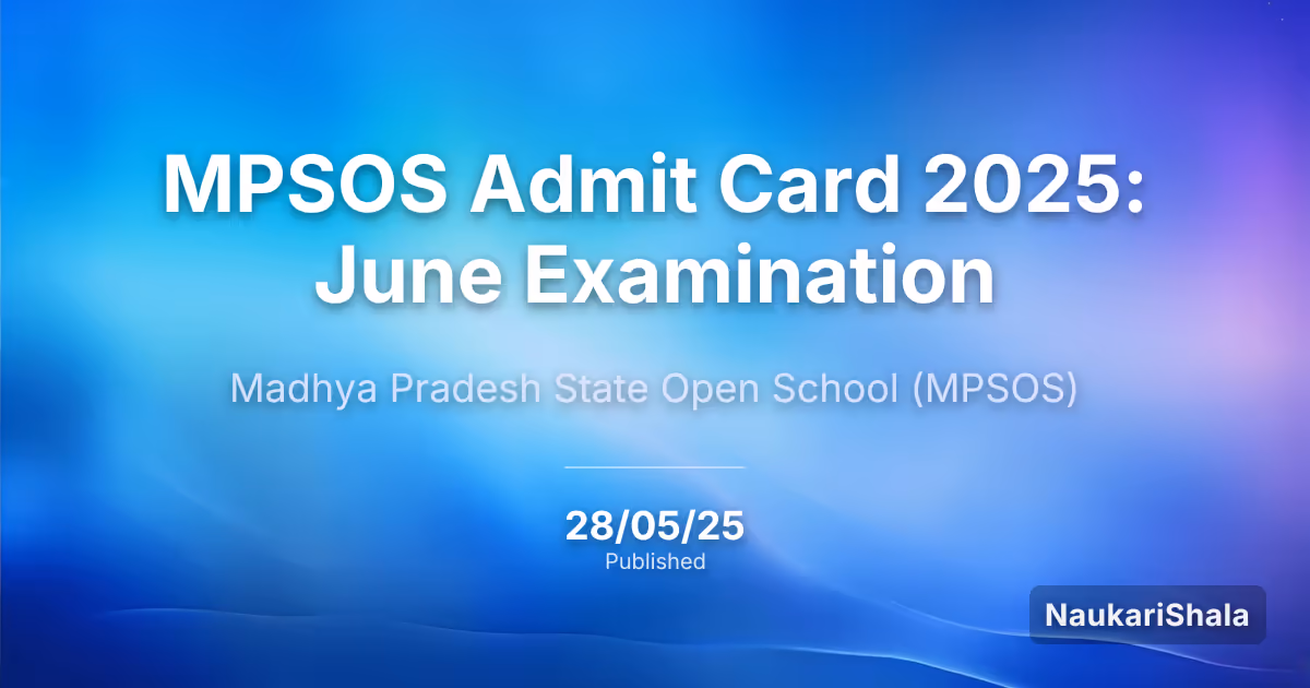MPSOS Admit Card 2025: June Examination – Madhya Pradesh State Open School (MPSOS)