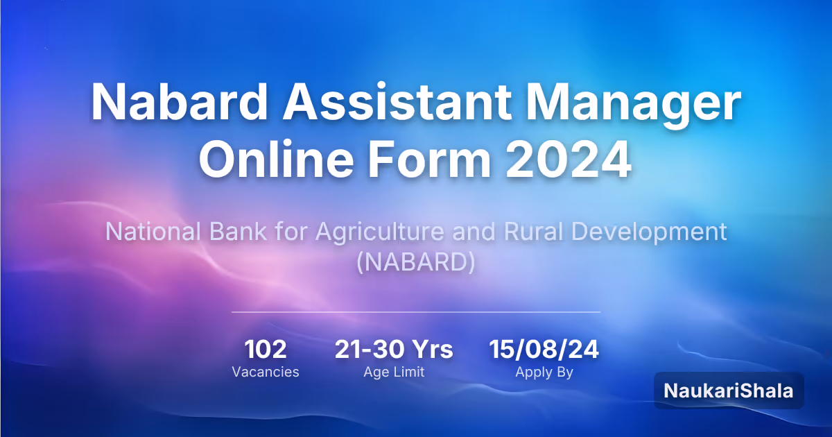 Nabard Assistant Manager Online Form 2024 – National Bank for Agriculture and Rural Development$ (NABARD)