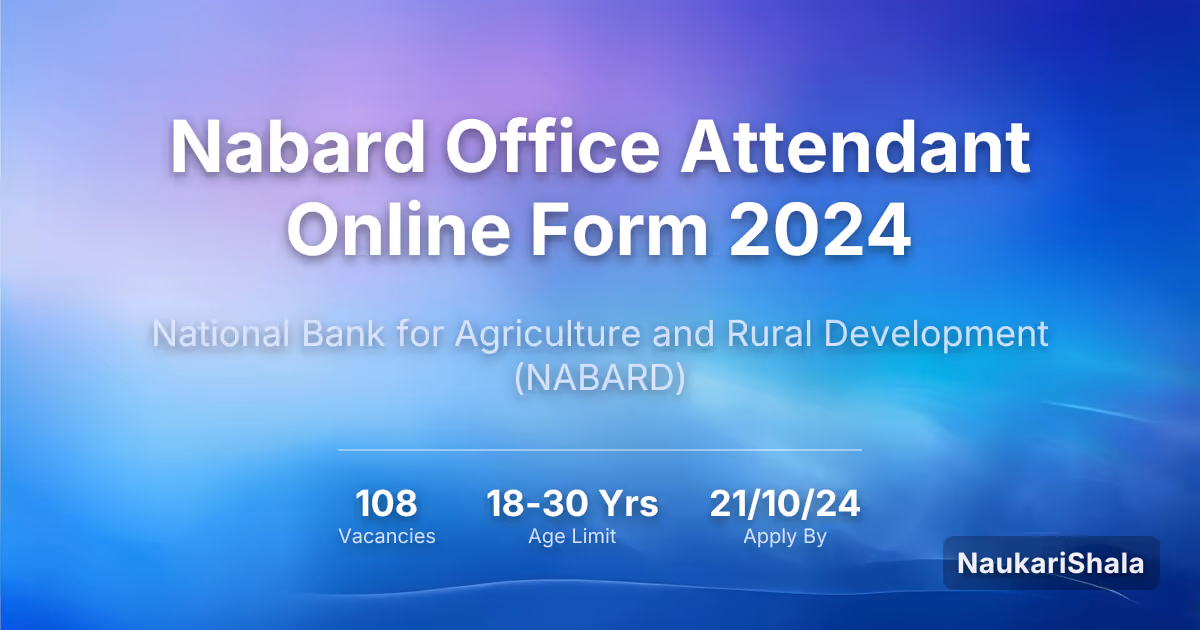 Nabard Office Attendant Online Form 2024 – National Bank for Agriculture and Rural Development$ (NABARD)