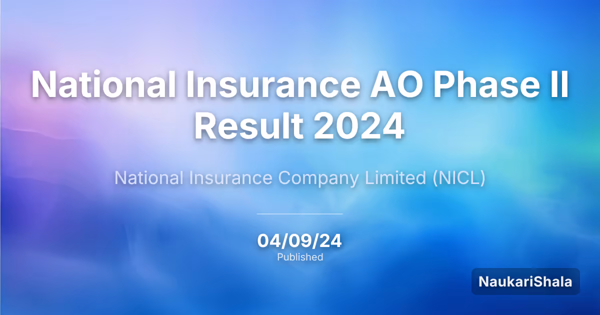 National Insurance AO Phase II Result 2024 – National Insurance Company Limited (NICL)