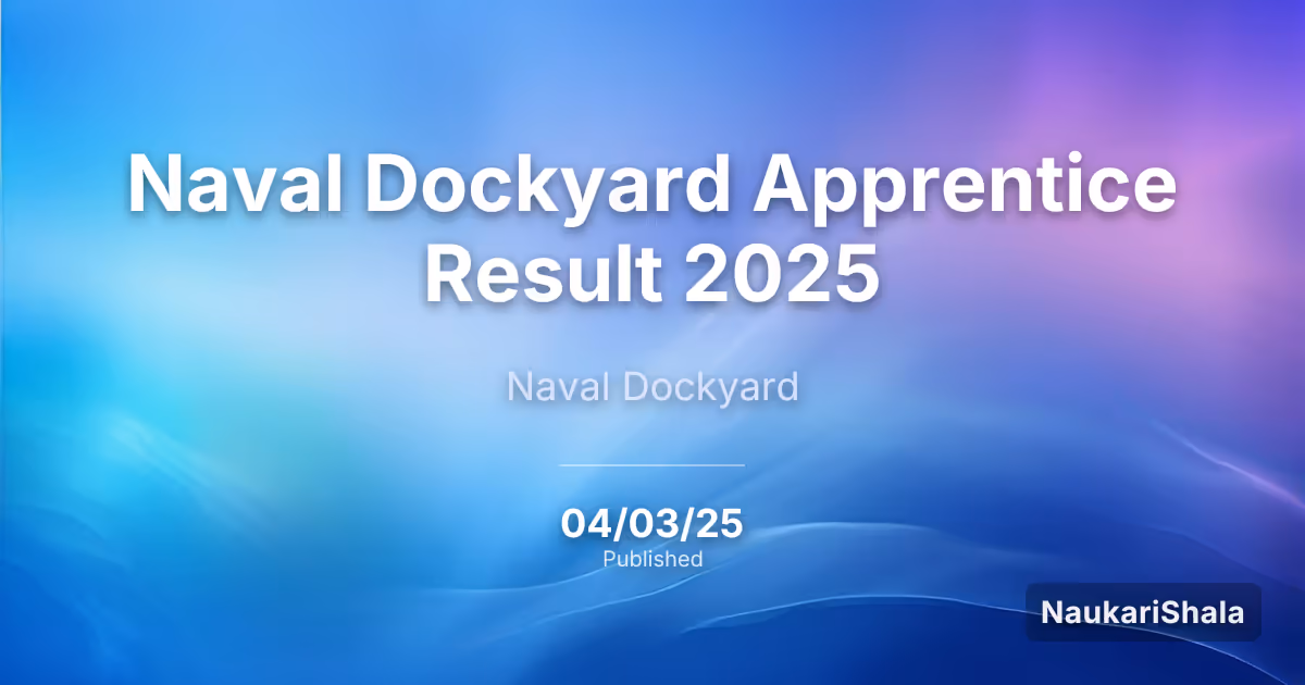 Naval Dockyard Apprentice Result 2025 – Naval Dockyard Visakhapatnam