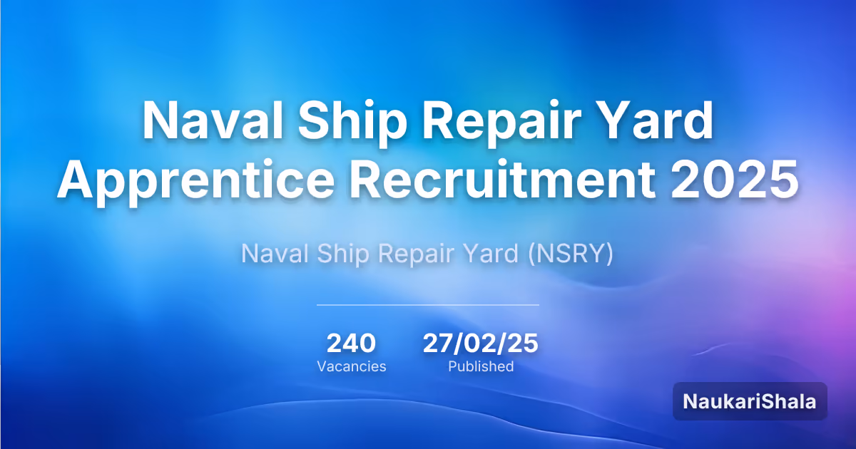 Naval Ship Repair Yard Apprentice Recruitment 2025 – Naval Ship Repair Yard$ (NSRY)