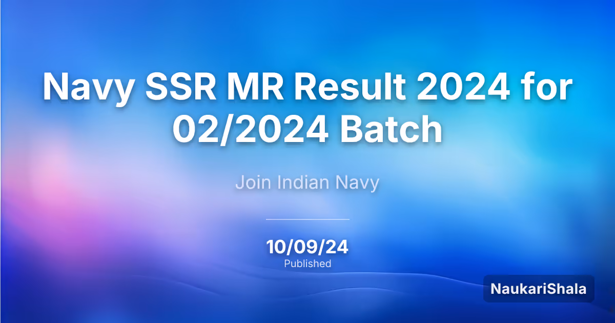 Navy SSR MR Result 2024 for 02/2024 Batch – Indian Navy (IN)