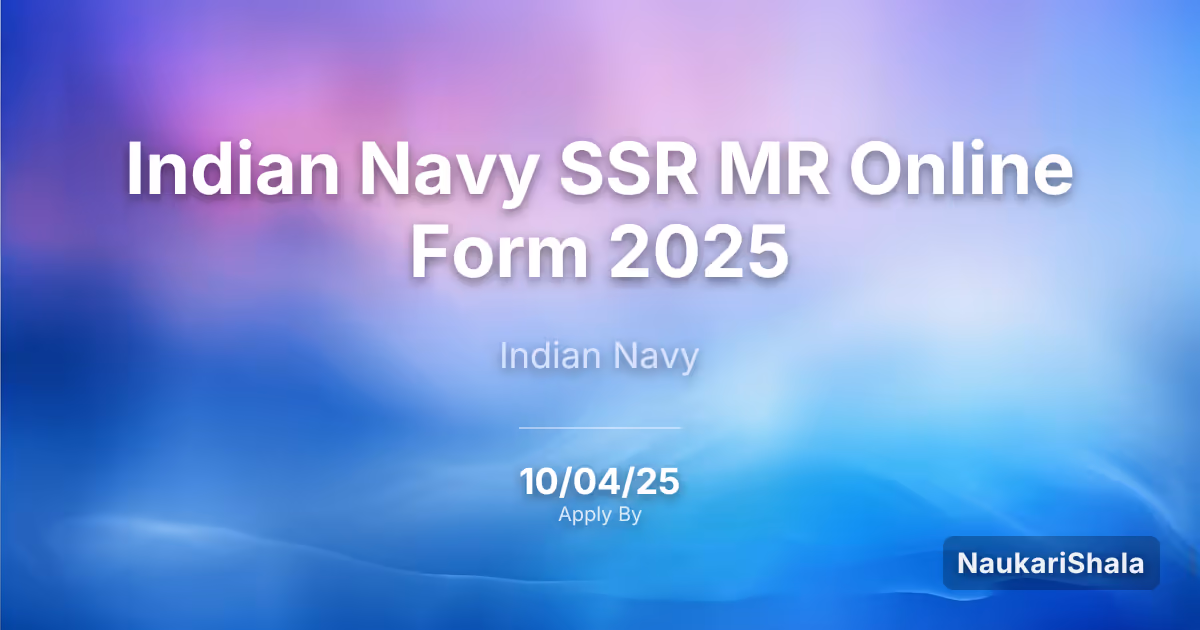 Indian Navy SSR MR Online Form 2025 – Indian Navy$ (IN)