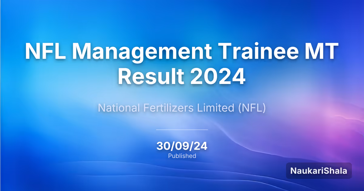 NFL Management Trainee MT Result 2024 – National Fertilizers Limited (NFL)