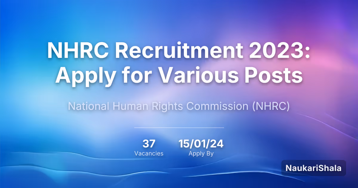 NHRC Recruitment 2023: Apply for Various Posts – National Human Rights Commission$ (NHRC)