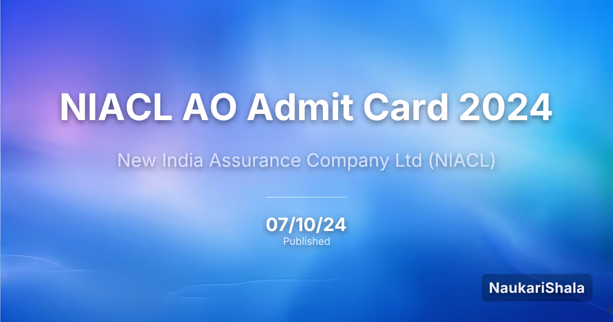 NIACL AO Admit Card 2024 – New India Assurance Company (NIACL)