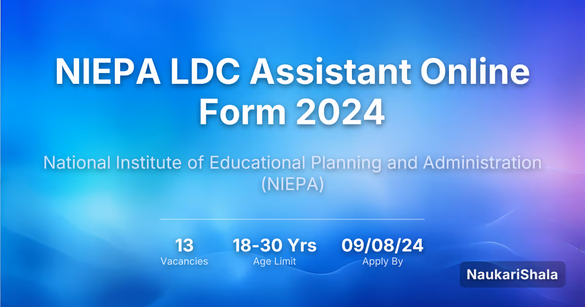 NIEPA LDC Assistant Online Form 2024 – National Institute of Educational Planning and Administration$ (NIEPA)