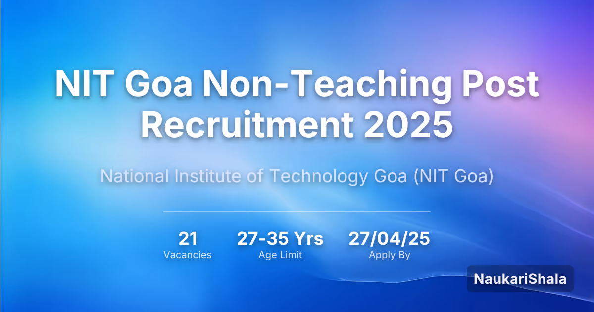 NIT Goa Non-Teaching Post Recruitment 2025 – National Institute of Technology Goa$ (NIT Goa)