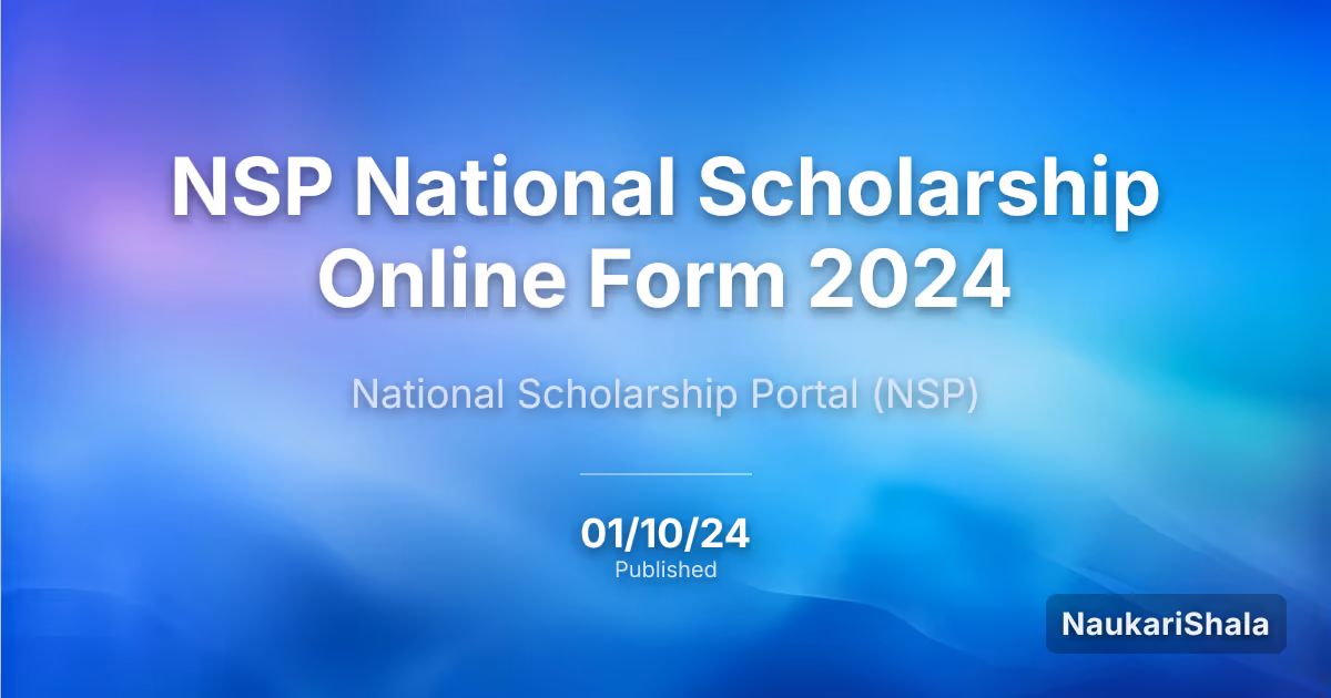 NSP National Scholarship Online Form 2024 – National Scholarship Portal$ (NSP)