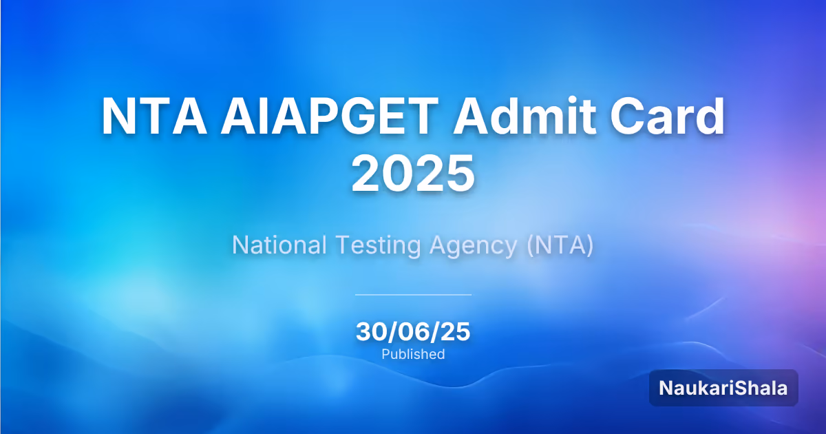 NTA AIAPGET Admit Card 2025 – National Testing Agency (NTA)