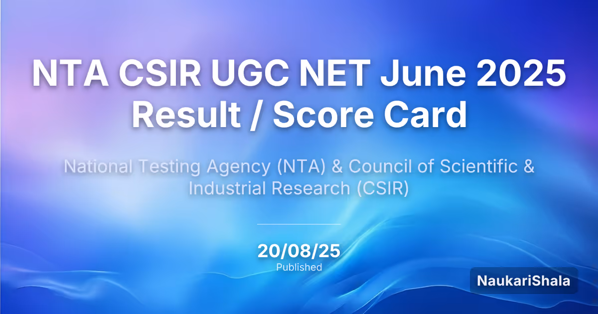 NTA CSIR UGC NET June 2025 Result / Score Card – Council of Scientific and Industrial Research (CSIR)