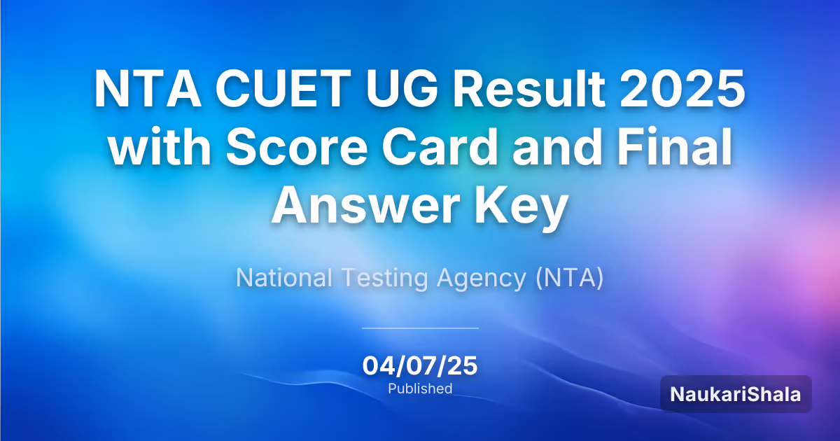 NTA CUET UG Result 2025 with Score Card and Final Answer Key – National Testing Agency (NTA)