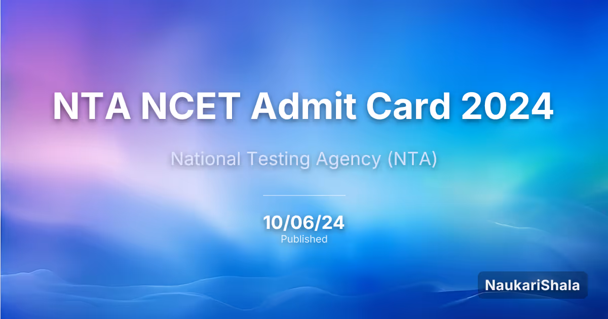 NTA NCET Admit Card 2024 – National Testing Agency (NTA)