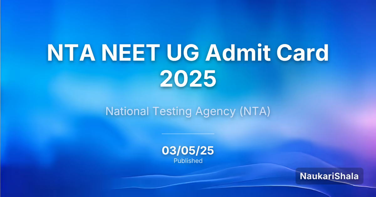 NTA NEET UG Admit Card 2025 – National Testing Agency (NTA)