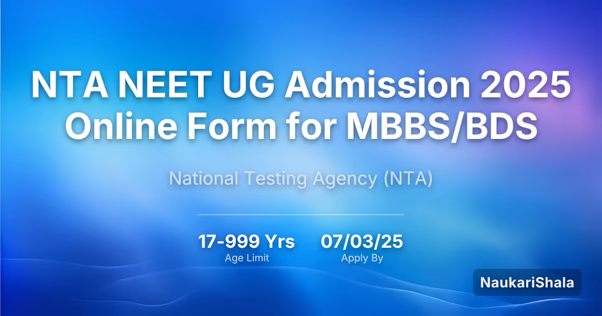NTA NEET UG Admission 2025 Online Form for MBBS/BDS – National Testing Agency$ (NTA)