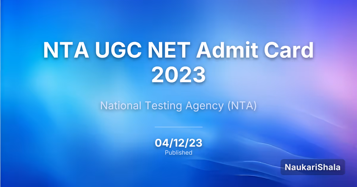 NTA UGC NET Admit Card 2023 – National Testing Agency (NTA)