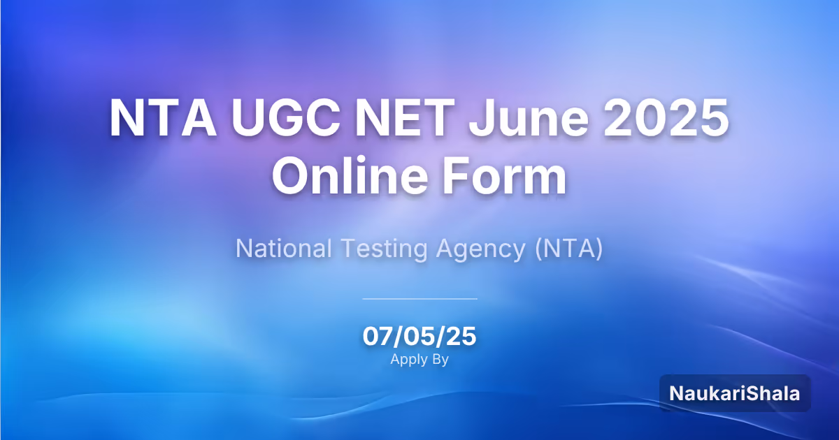 NTA UGC NET June 2025 Online Form – National Testing Agency$ (NTA)