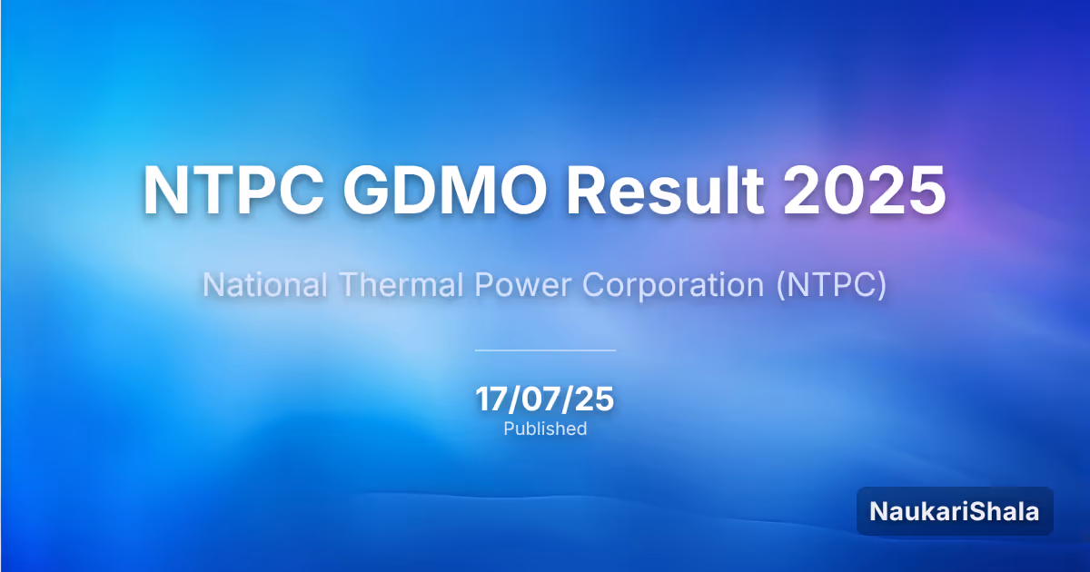 एनटीपीसी जीडीएमओ परिणाम 2025 – नेशनल थर्मल पावर कॉरपोरेशन (NTPC)