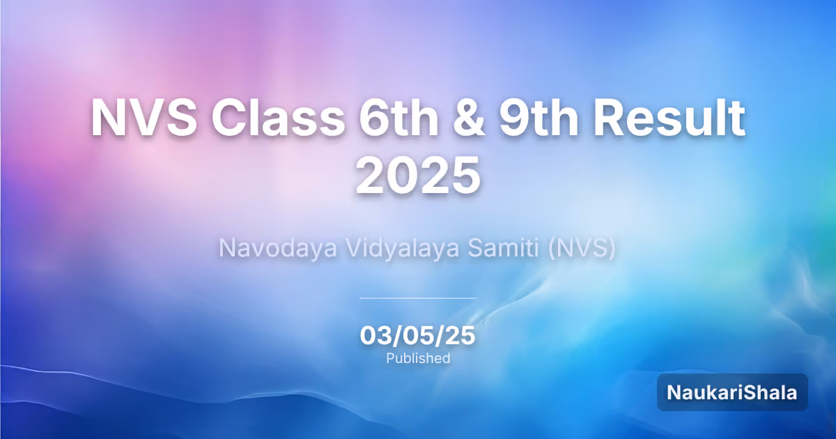 NVS Class 6th & 9th Result 2025 – Navodaya Vidyalaya Samiti (NVS)