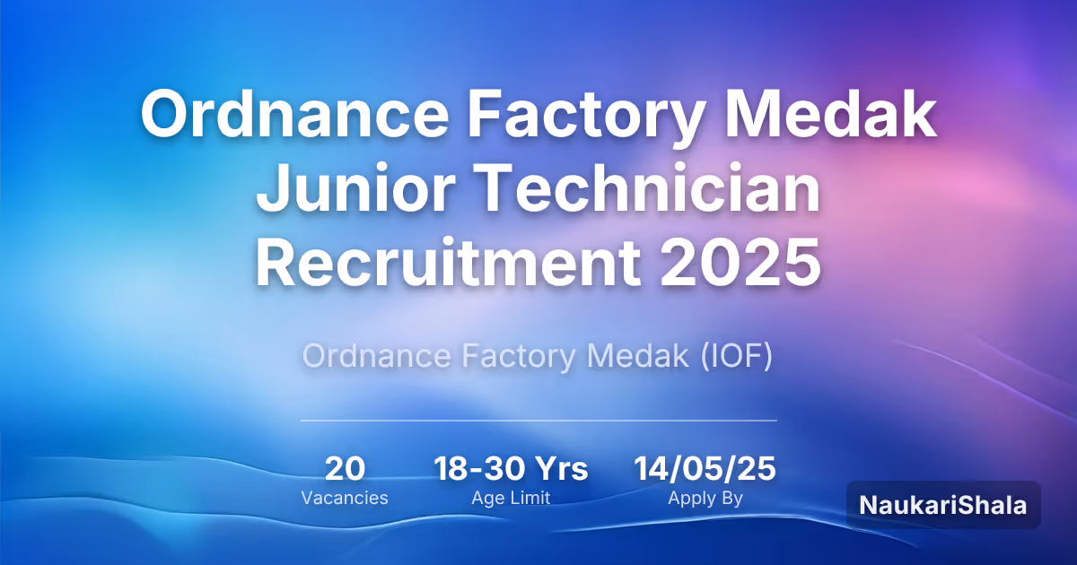 Ordnance Factory Medak Junior Technician Recruitment 2025 – Ordnance Factory Board$ (OFB)