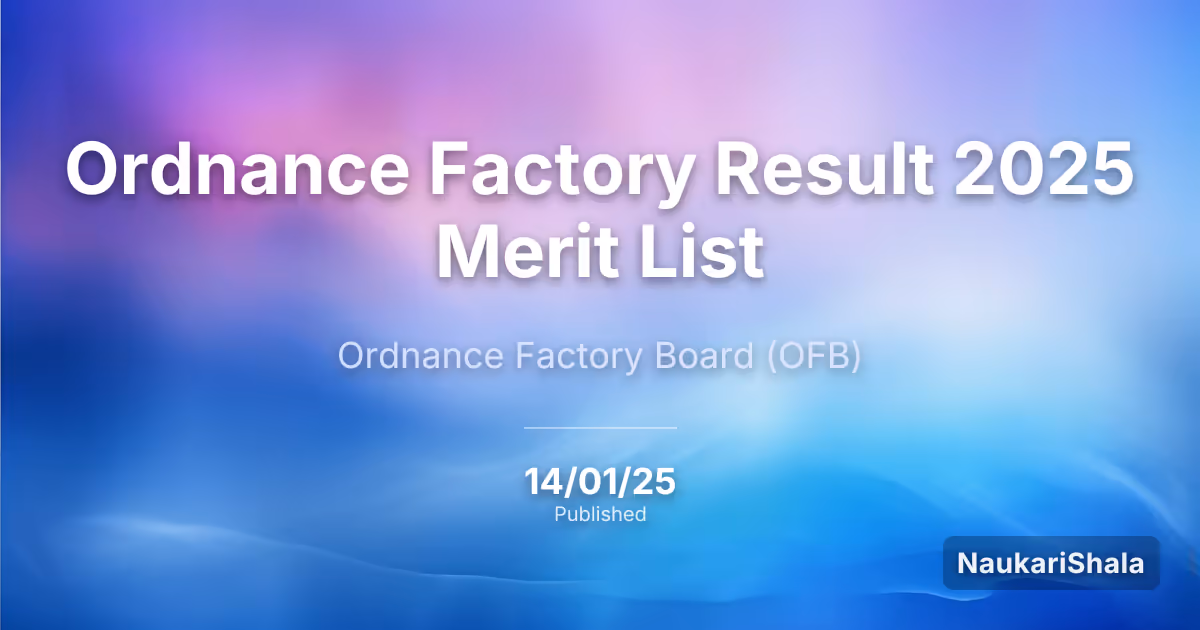 Ordnance Factory Result 2025 Merit List – Ordnance Factory Board (OFB)