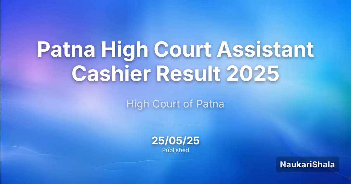 Patna High Court Assistant Cashier Result 2025 – High Court of Judicature at Patna