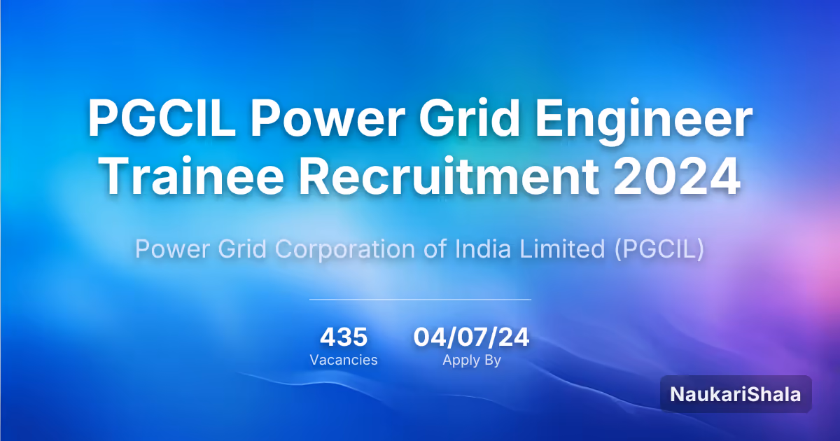 PGCIL Power Grid Engineer Trainee Recruitment 2024 – Power Grid Corporation of India Limited$ (PGCIL)