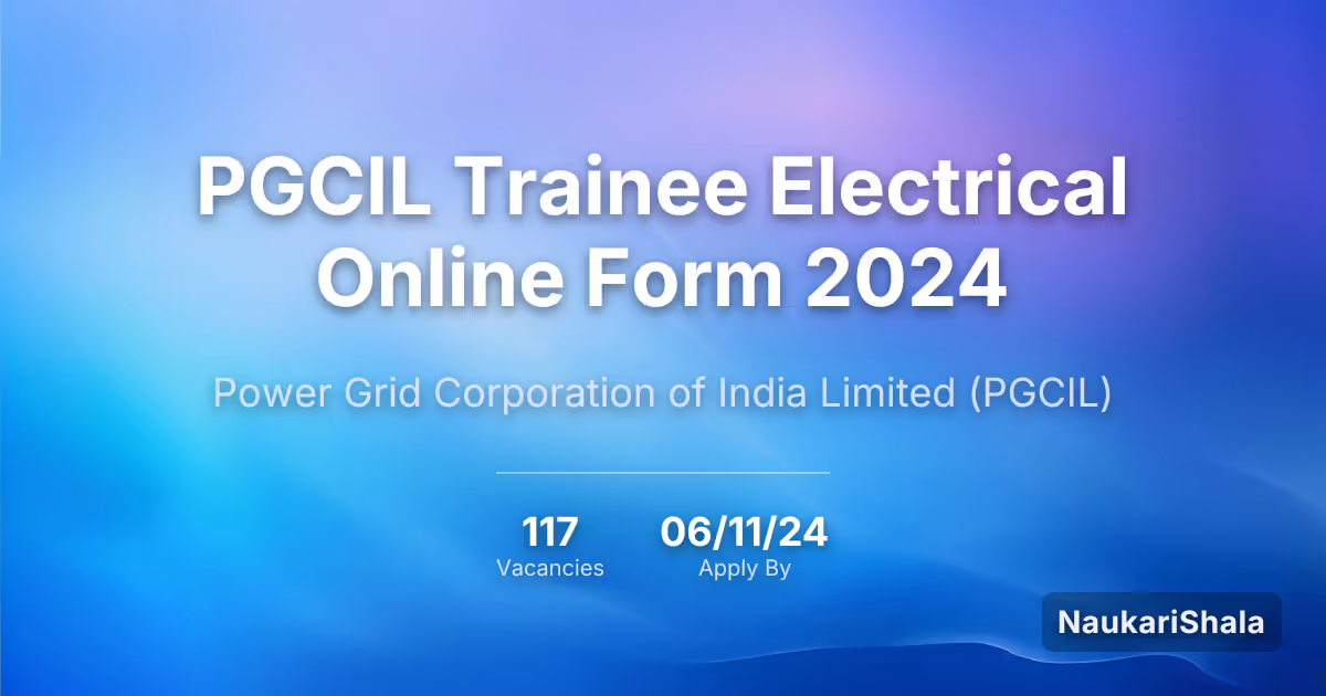 PGCIL Trainee Electrical Online Form 2024 – Power Grid Corporation of India Limited$ (PGCIL)