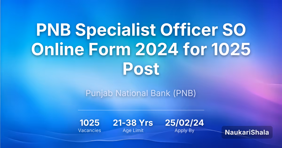 PNB Specialist Officer SO Online Form 2024 for 1025 Post – Punjab National Bank$ (PNB)