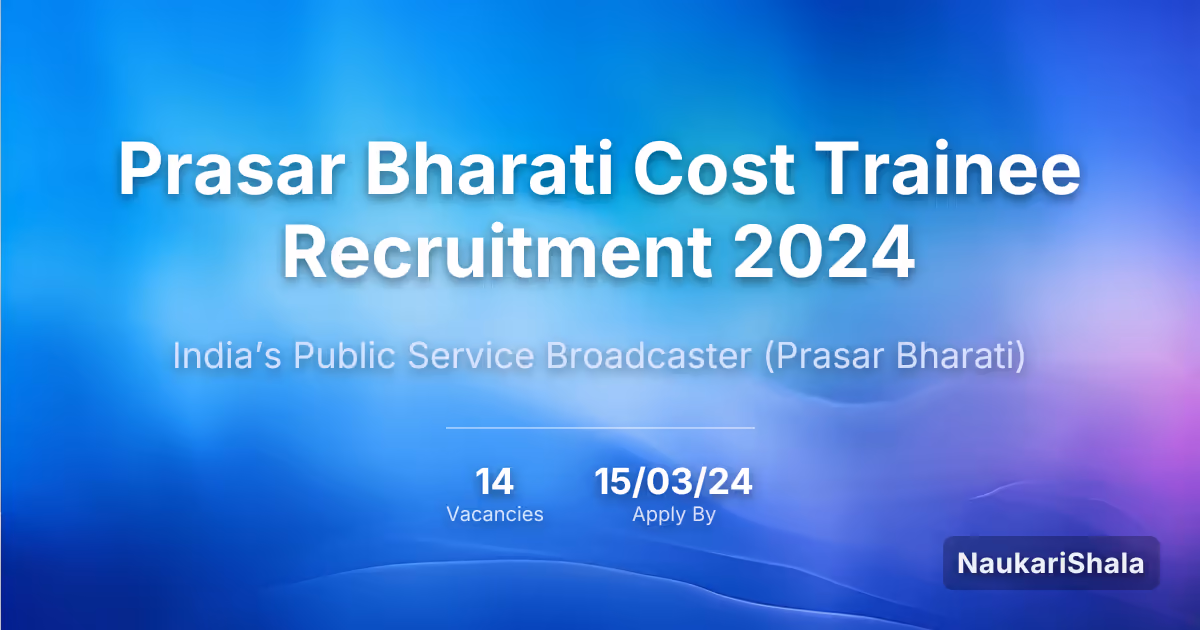 Prasar Bharati Cost Trainee Recruitment 2024 – India’s Public Service Broadcaster$ (Prasar Bharati)