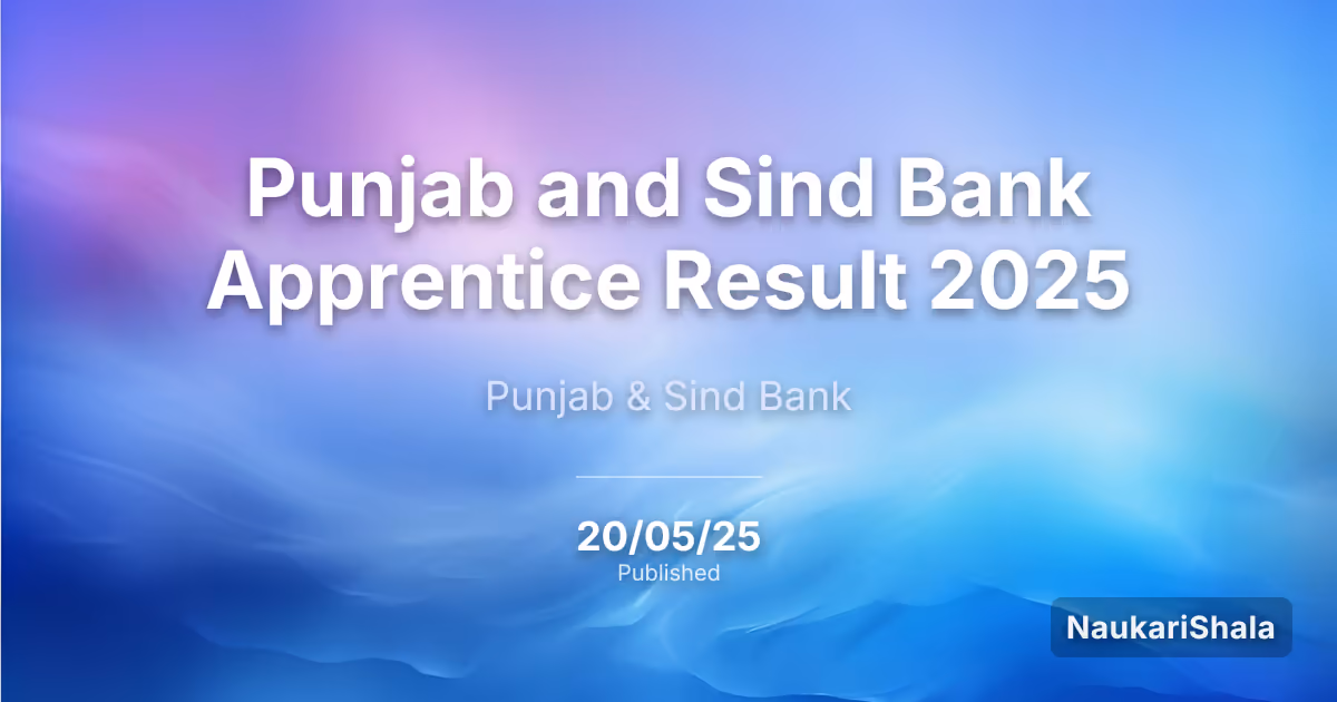 Punjab and Sind Bank Apprentice Result 2025 – Punjab and Sind Bank (PSB)